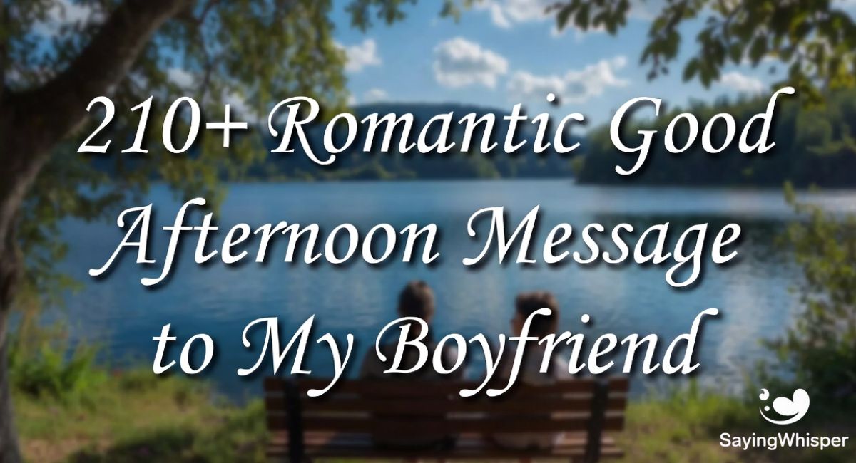 210+ Romantic Good Afternoon Message to My Boyfriend
