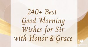 240+ Best Good Morning Wishes for Sir with Honor & Grace