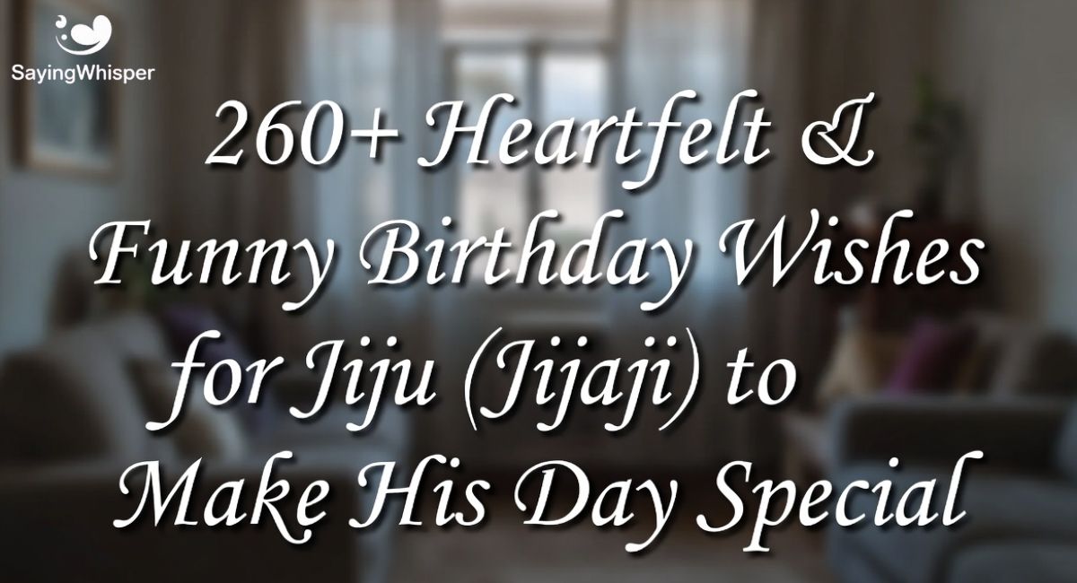 260+ Heartfelt & Funny Birthday Wishes for Jiju (Jijaji) to Make His Day Special