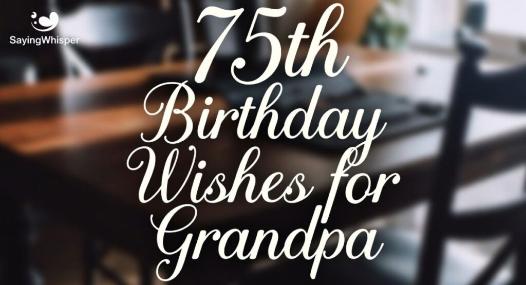 75th Birthday Wishes for Grandpa