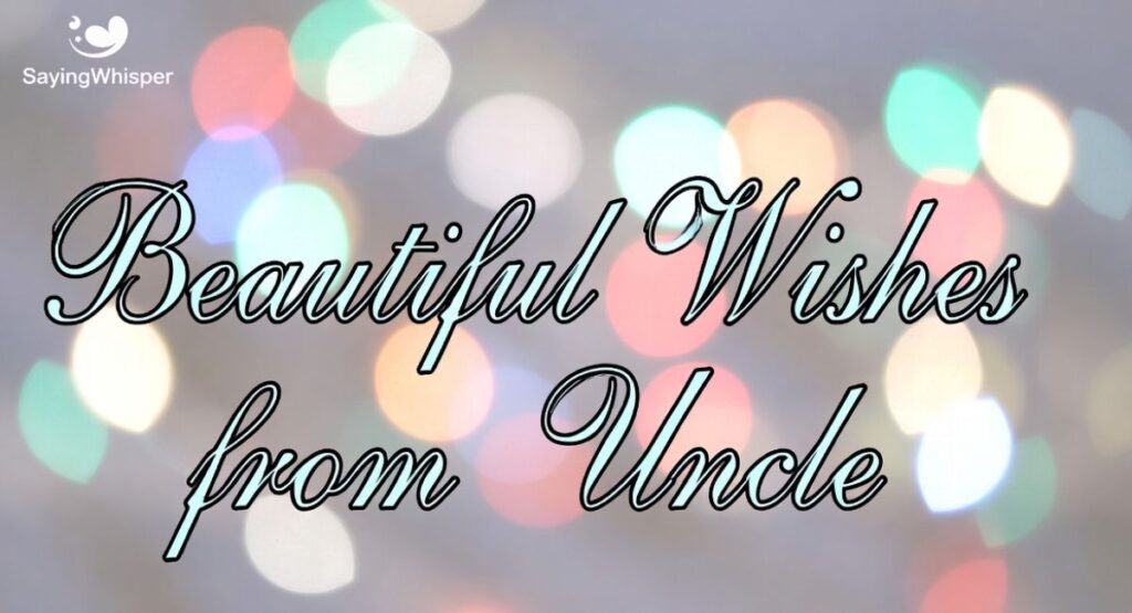 Beautiful Wishes from Uncle