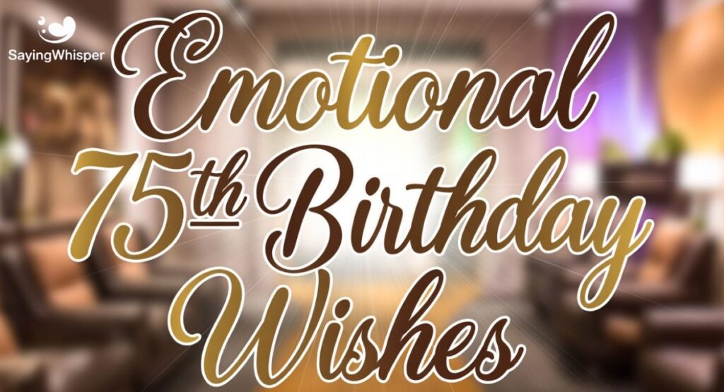 Emotional 75th Birthday Wishes