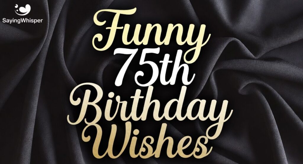 Funny 75th Birthday Wishes