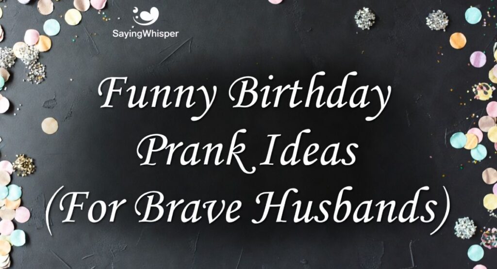 Funny Birthday Prank Ideas (For Brave Husbands)