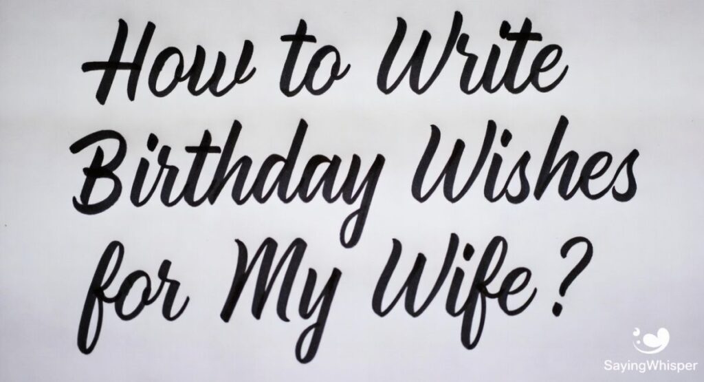 How to Write Birthday Wishes for My Wife?