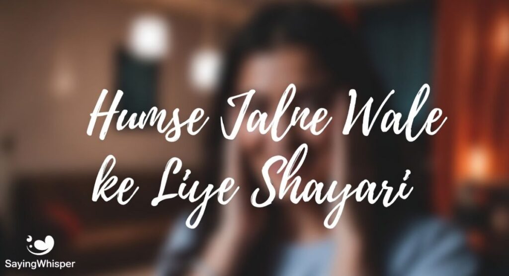 Humse Jalne Wale ke Liye Shayari