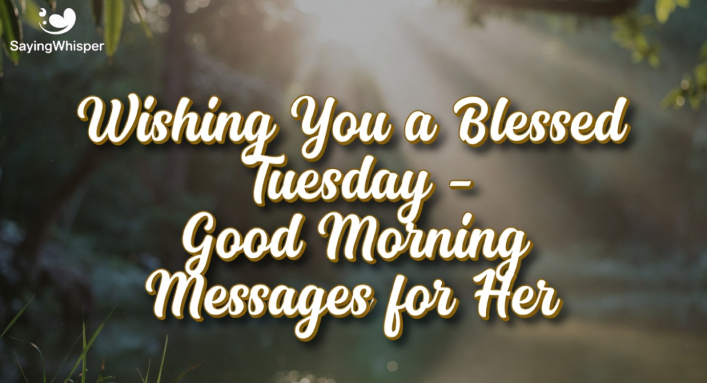 Wishing You a Blessed Tuesday – Good Morning Messages for Her