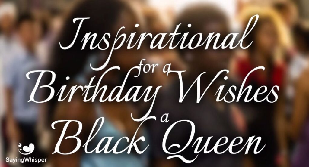 Inspirational Birthday Wishes for a Black Queen