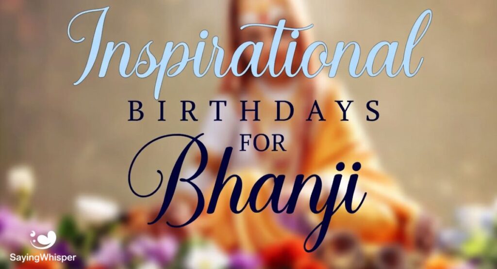 Inspirational Birthday Wishes for Bhanji in English