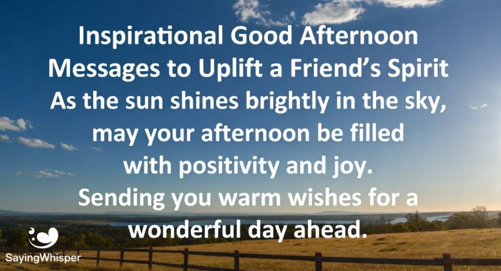 Inspirational Good Afternoon Messages to Uplift a Friend's Spirit
