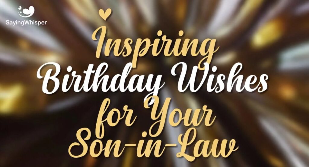 Inspiring Birthday Wishes for Your Son-in-Law