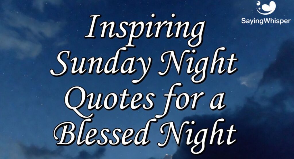 Inspiring Sunday Night Quotes for a Blessed Night
