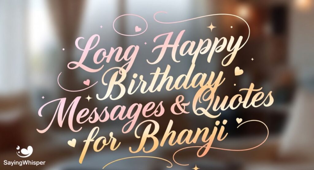 Long Happy Birthday Messages & Quotes for Bhanji
