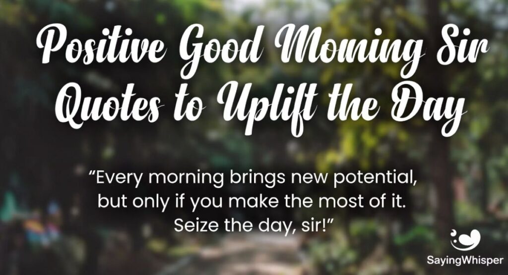 Positive Good Morning Sir Quotes to Uplift the Day
