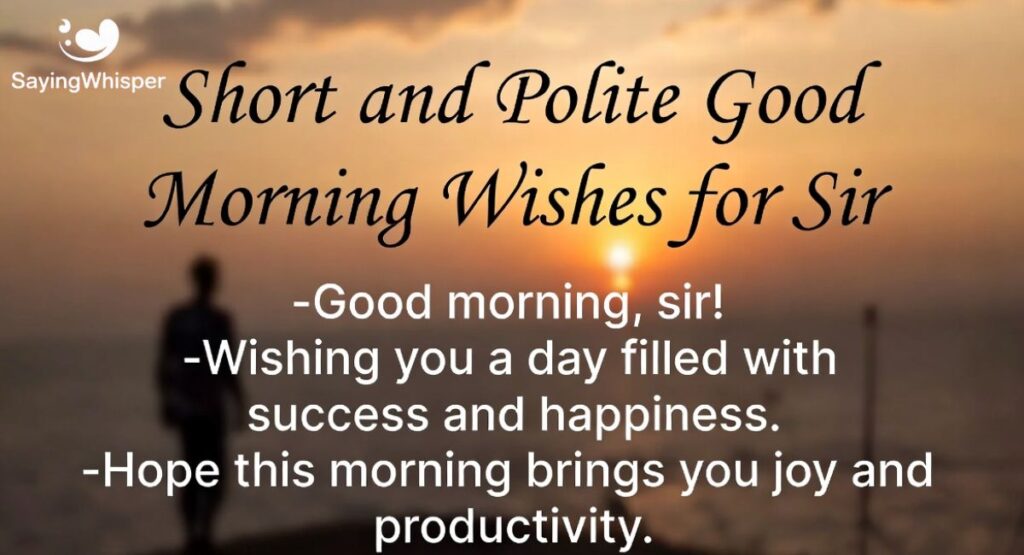Short and Polite Good Morning Wishes for Sir
