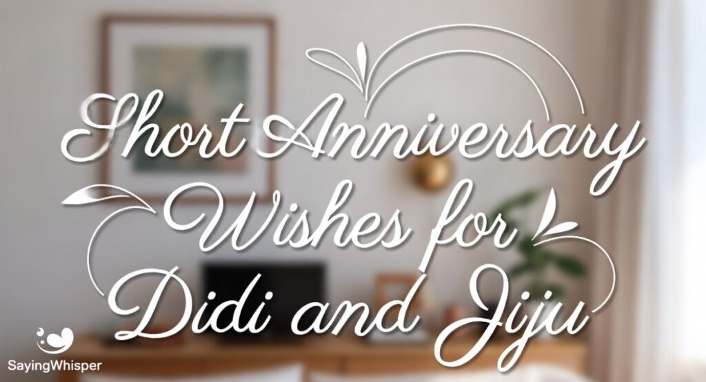 Short Anniversary Wishes for Didi and Jiju