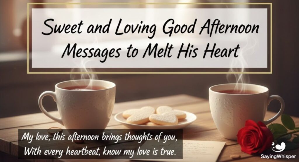Heartfelt Good Afternoon Notes to Strengthen Your Love and Bond