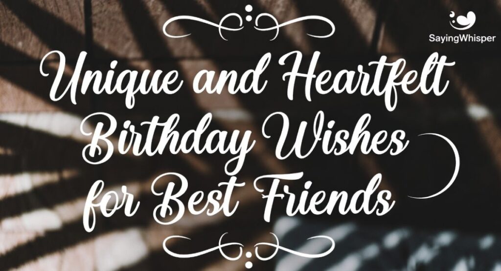 Unique and Heartfelt Birthday Wishes for Best Friends