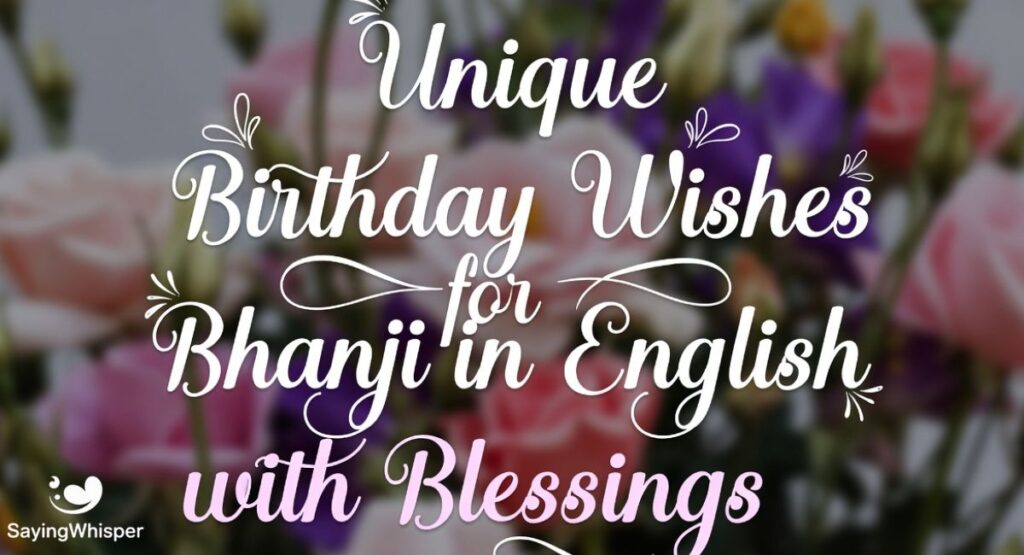 Unique Birthday Wishes for Bhanji in English with Blessings
