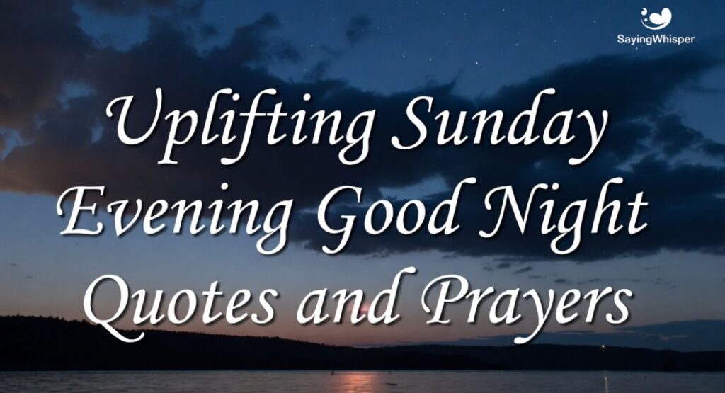 Uplifting Sunday Evening Good Night Quotes and Prayers
