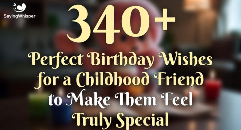340+Perfect Birthday Wishes for a Childhood Friend to Make Them Feel Truly Special