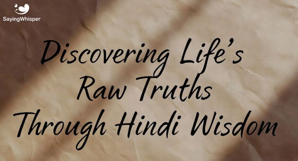 Discovering Life's Raw Truths Through Hindi Wisdom