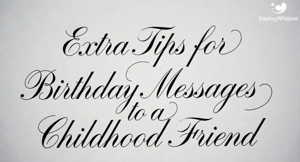 Extra Tips for Birthday Messages to a Childhood Friend