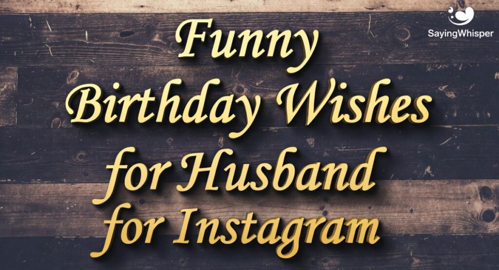 Funny Birthday Wishes for Husband for Instagram