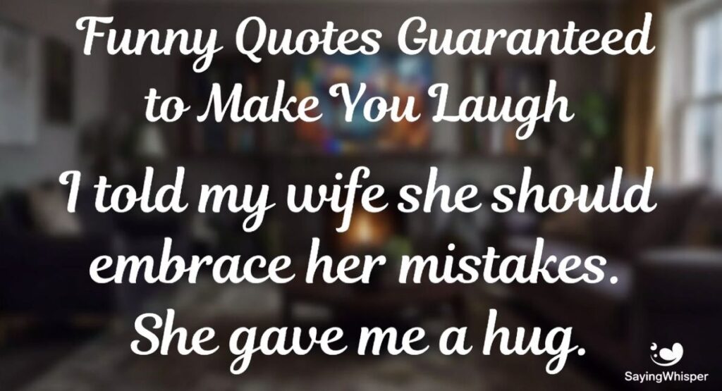 Funny Quotes Guaranteed to Make You Laugh