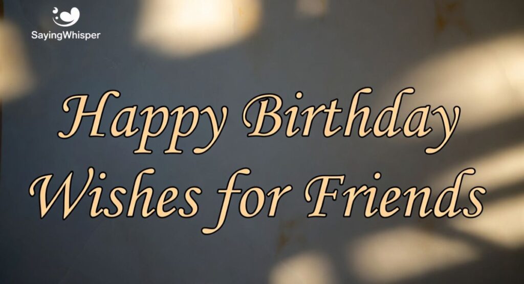 Happy Birthday Wishes for Friends
