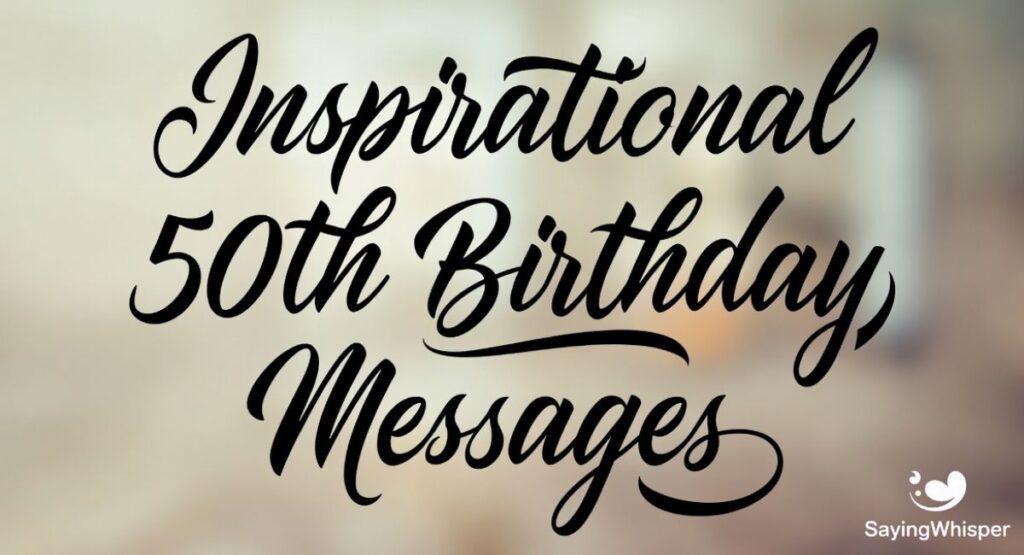 Inspirational 50th Birthday Messages