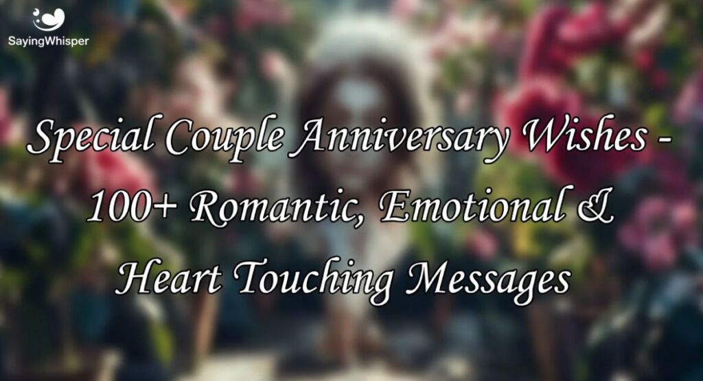 Special Couple Anniversary Wishes – 100+ Romantic, Emotional & Heart Touching Messages