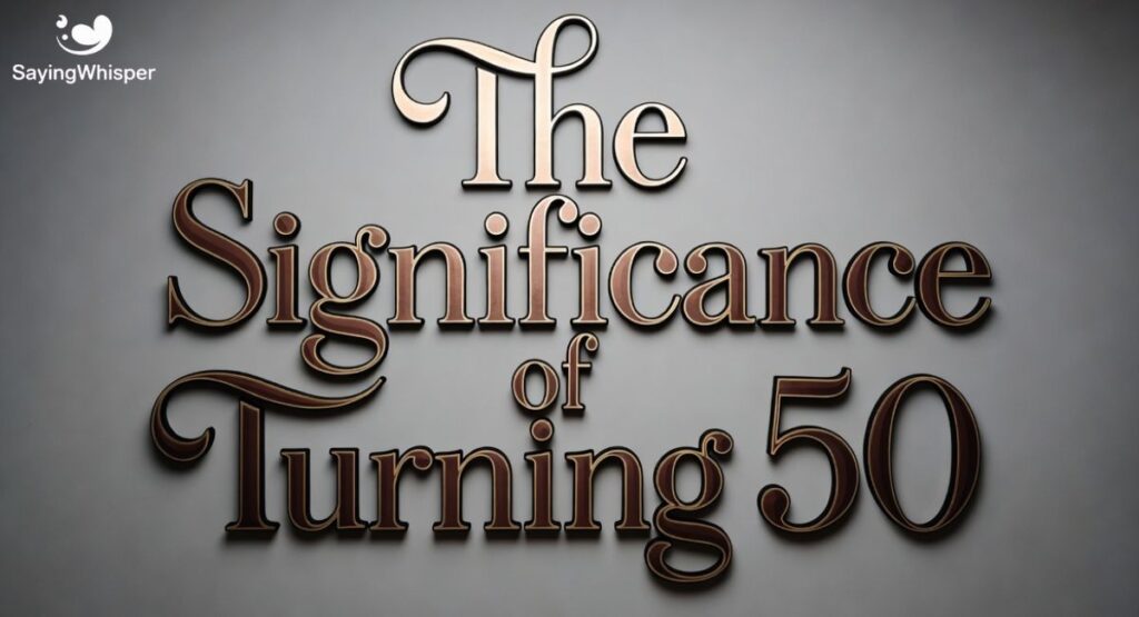 The Significance of Turning 50