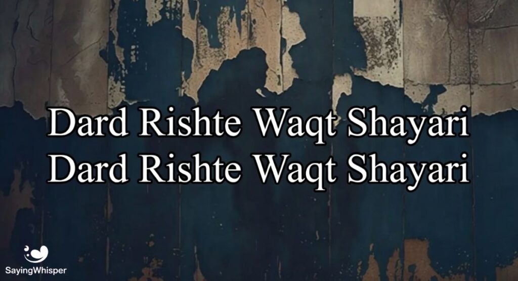 Dard Rishte Waqt Shayari
