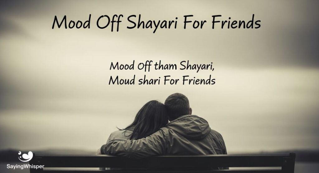 Mood Off Shayari For Friends