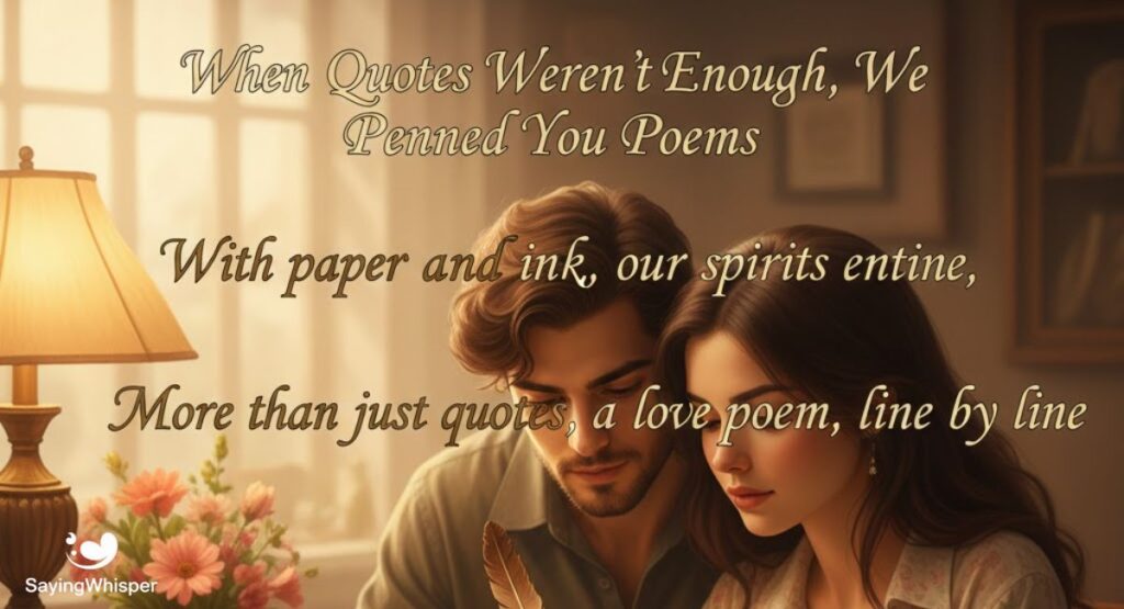 When Quotes Weren’t Enough, We Penned You Poems
