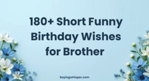 180+ Short Funny Birthday Wishes for Brother (Hilarious, Cheeky & One-Liners)