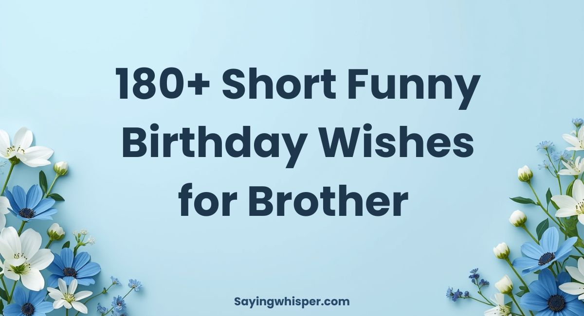 180+ Short Funny Birthday Wishes for Brother (Hilarious, Cheeky & One-Liners)
