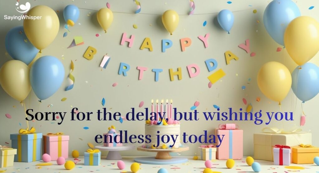 Belated Happy Birthday Wishes for WhatsApp