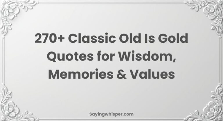 Classic Old Is Gold Quotes for  Wisdom, Memories & Values