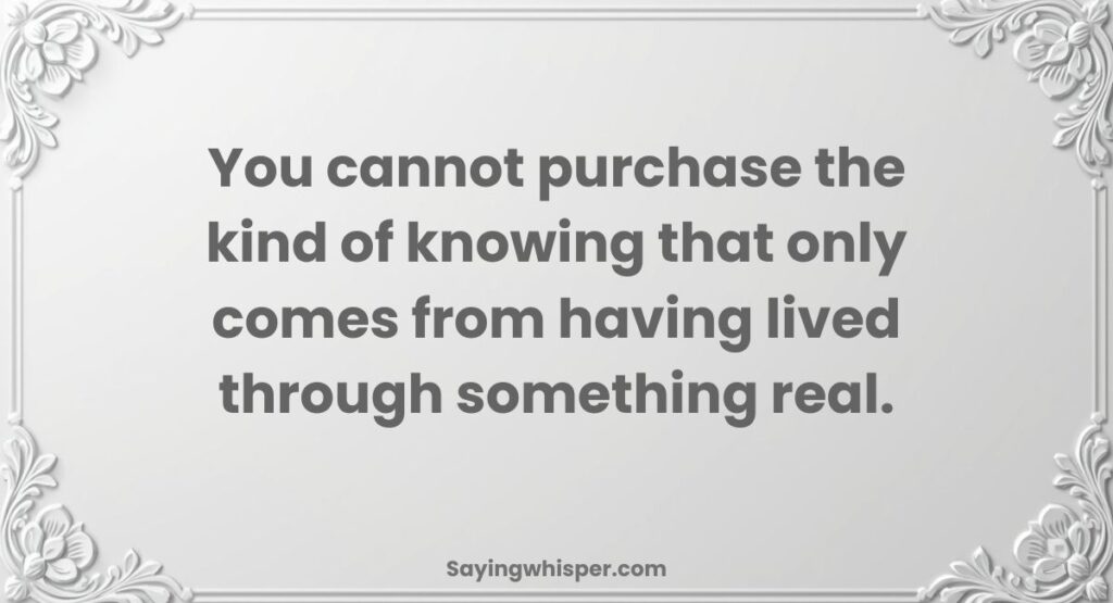 Deep Old Is Gold Quotes About Experiences