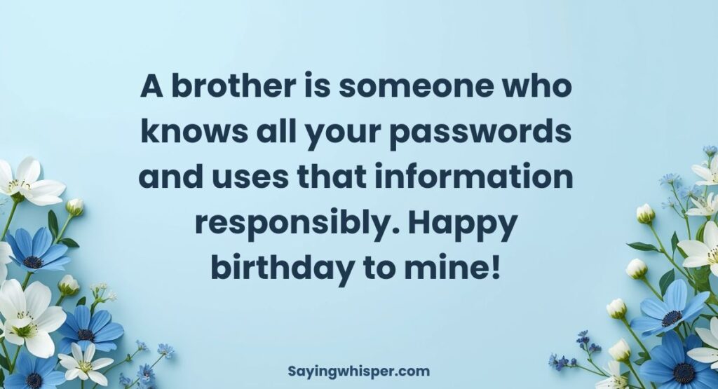 Funny Birthday Quotes & Sayings for Brother