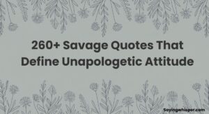 Savage Quotes That Define Unapologetic Attitude