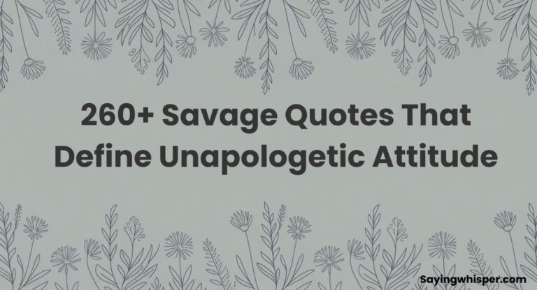 Savage Quotes That Define Unapologetic Attitude