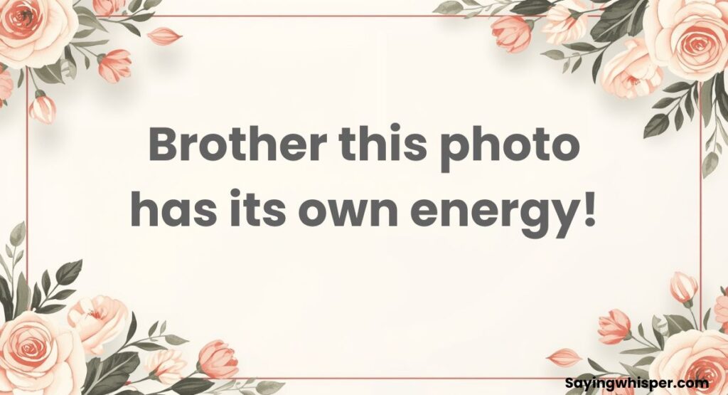 Unique Comments For Brother Photo Instagram