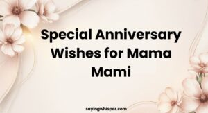 420+ Special Anniversary Wishes for Mama Mami (2026)