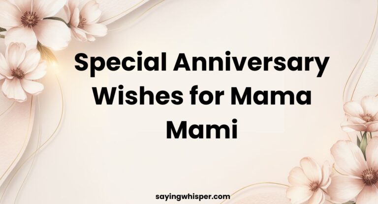 420+ Special Anniversary Wishes for Mama Mami (2026)