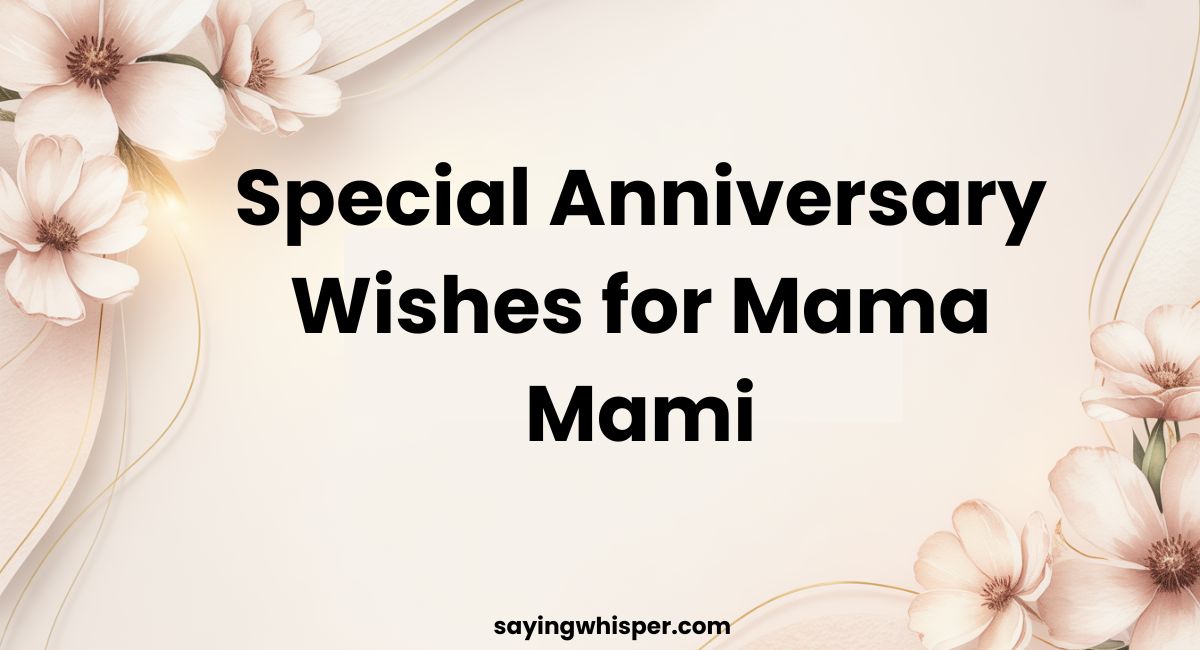 420+ Special Anniversary Wishes for Mama Mami (2026)
