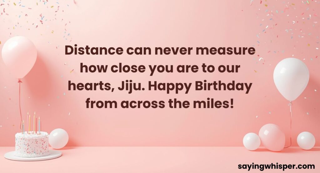 Birthday Wishes for Jiju Staying Far Away