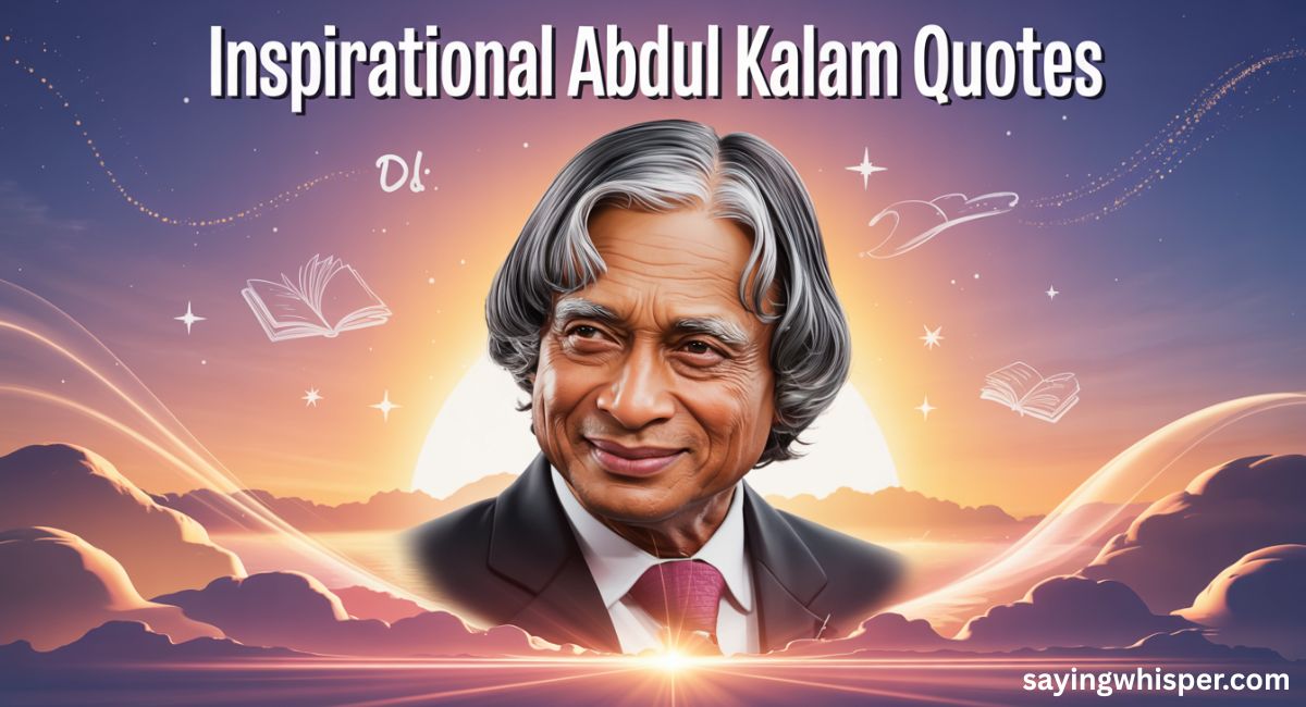 495+ Inspiring Positive Thinking Abdul Kalam Quotes (Motivation, Dreams, Success & Life Lessons by the Missile Man of India)